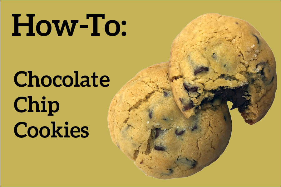 How-To Bake Soft, Chewy Chocolate Chip Cookies
